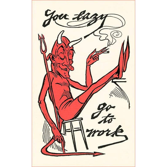 Found Image Print - You Lazy Devil, Go to Work!